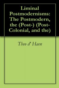 Download Liminal Postmodernisms: The Postmodern, the (Post-) (Post- Colonial, and the) pdf, epub, ebook