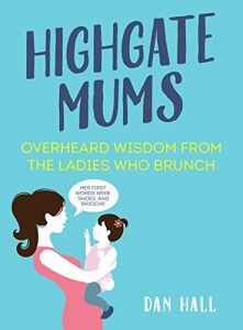 Download Highgate Mums: Overheard Wisdom from the Ladies Who Brunch pdf, epub, ebook