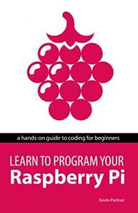 Download Learn to Program Your Raspberry Pi: A hands-on guide to coding for beginners: become a programmer, create games, build a weather station and make a robot. pdf, epub, ebook