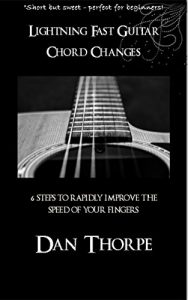 Download Lightning Fast Guitar Chord Changes: 6 steps to rapidly improve the speed of your fingers pdf, epub, ebook