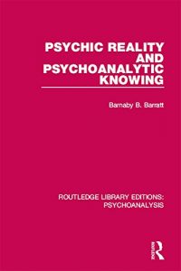 Download Psychic Reality and Psychoanalytic Knowing: Volume 3 (Routledge Library Editions: Psychoanalysis) pdf, epub, ebook