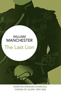 Download The Last Lion: Winston Spencer Churchill: Visions of Glory, 1874-1932 pdf, epub, ebook