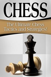 Download CHESS: The Ultimate Chess Tactics and Strategies! pdf, epub, ebook
