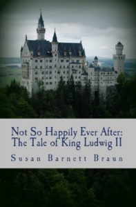 Download Not So Happily Ever After: The Tale of King Ludwig II pdf, epub, ebook