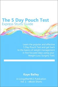 Download 5 Day Pouch Test Express Study Guide: Find your weight loss surgery tool in five focused days. (LivingAfterWLS eBook Shorts 1) pdf, epub, ebook