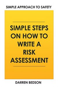 Download Simple Approach To Safety: Simple Steps How to Write a Risk Assessment pdf, epub, ebook