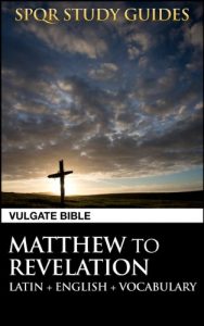 Download Latin Vulgate Bible: Matthew to Revelation (SPQR Study Guides Book 26) pdf, epub, ebook