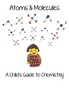 Download Atoms and Molecules – A Child’s Guide to Chemistry pdf, epub, ebook