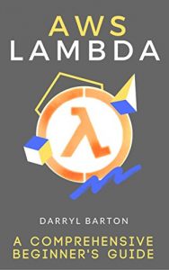 Download AWS Lambda: A Comprehensive Beginner’s Guide – From A To Z Easy Steps pdf, epub, ebook