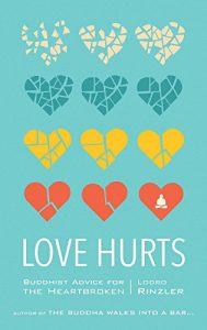 Download Love Hurts: Buddhist Advice for the Heartbroken pdf, epub, ebook