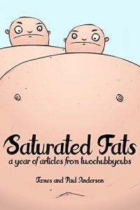 Download Saturated Fats: A Year of Articles from Two Chubby Cubs pdf, epub, ebook