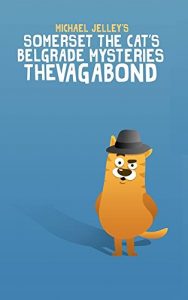 Download Somerset the Cat’s Cozy Belgrade Mysteries (2): The Vagabond pdf, epub, ebook