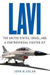 Download Lavi: The United States, Israel, and a Controversial Fighter Jet pdf, epub, ebook