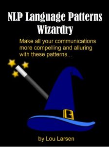 Download NLP Language Patterns Wizardry: Make all your communications more compelling and alluring pdf, epub, ebook