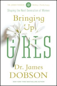 Download Bringing Up Girls: Practical Advice and Encouragement for Those Shaping the Next Generation of Women pdf, epub, ebook