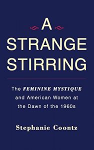 Download A Strange Stirring: The Feminine Mystique and American Women at the Dawn of the 1960s pdf, epub, ebook