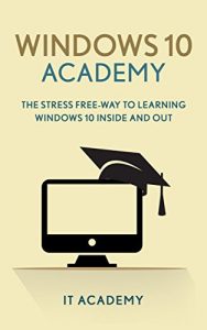 Download Windows 10: The Stress Free Way To Learn Windows 10 Inside And Out (Guide, For Beginners, Basics) pdf, epub, ebook