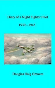 Download Diary of a Night Fighter Pilot  1939 – 1945 pdf, epub, ebook