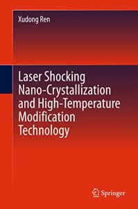 Download Laser Shocking Nano-Crystallization and High-Temperature Modification Technology pdf, epub, ebook