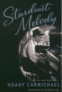 Download Stardust Melody: The Life and Music of Hoagy Carmichael pdf, epub, ebook