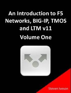 Download An Introduction to F5 Networks, BIG-IP, TMOS and LTM v11 Volume One (All Things F5 Networks, BIG-IP, TMOS and LTM v11 Book 3) pdf, epub, ebook