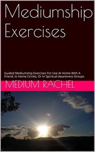 Download Mediumship Exercises: Guided Mediumship Exercises For Use At Home With A Friend, In Home Circles, Or In Spiritual Awareness Groups (Understanding mediumship Book 6) pdf, epub, ebook