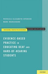 Download Evidence-Based Practice in Educating Deaf and Hard-of-Hearing Students (Professional Perspectives on Deafness: Evidence and Applications) pdf, epub, ebook