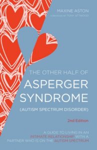 Download The Other Half of Asperger Syndrome (Autism Spectrum Disorder): A Guide to Living in an Intimate Relationship with a Partner who is on the Autism Spectrum Second Edition pdf, epub, ebook