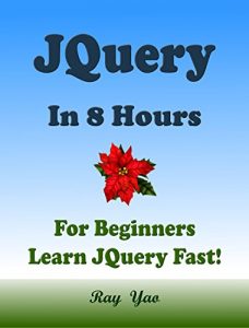 Download JQUERY: JQuery in 8 Hours, For Beginners, Learn JQuery Fast! Hands-On Projects! Study JQuery Programming Language with Hands-On Projects in Easy Steps, A Beginner’s Guide, Start Coding Today! pdf, epub, ebook