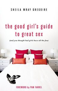 Download The Good Girl’s Guide to Great Sex: (And You Thought Bad Girls Have All the Fun) pdf, epub, ebook