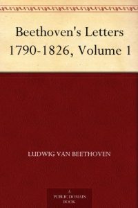 Download Beethoven’s Letters 1790-1826, Volume 1 pdf, epub, ebook