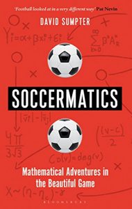 Download Soccermatics: Mathematical Adventures in the Beautiful Game (Bloomsbury Sigma) pdf, epub, ebook