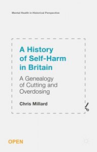 Download A History of Self-Harm in Britain: A Genealogy of Cutting and Overdosing (Mental Health in Historical Perspective) pdf, epub, ebook