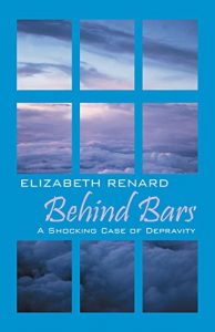 Download Behind Bars: A Shocking Case of Depravity pdf, epub, ebook