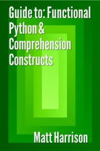 Download Guide To: Functional Python & Comprehension Constructs pdf, epub, ebook