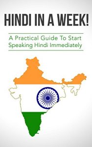 Download Hindi in a Week! Learn Hindi in a Week! Start Speaking Basic Hindi in Less Than 24 Hour: The Ultimate Mini Crash Course For Beginners (Learn Hindi, Hindi Language, Hindi Learn) pdf, epub, ebook