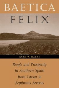 Download Baetica Felix: People and Prosperity in Southern Spain from Caesar to Septimius Severus pdf, epub, ebook