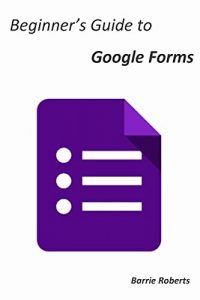 Download Beginner’s Guide to Google Forms pdf, epub, ebook