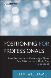 Download Positioning for Professionals: How Professional Knowledge Firms Can Differentiate Their Way to Success (Wiley Professional Advisory Services) pdf, epub, ebook