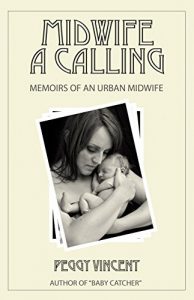 Download Midwife: A Calling (Memoirs of an Urban Midwife Book 1) pdf, epub, ebook