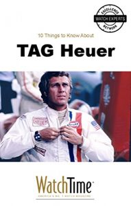 Download 10 Things to Know About TAG Heuer: Guidebook for luxury watches pdf, epub, ebook