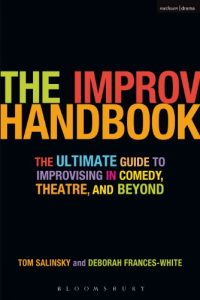 Download The Improv Handbook: The Ultimate Guide to Improvising in Comedy, Theatre, and Beyond (Modern Plays) pdf, epub, ebook