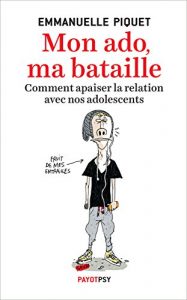 Download Mon ado, ma bataille: Comment apaiser la relation avec nos adolescents (Payot Psy) (French Edition) pdf, epub, ebook