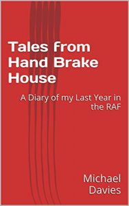 Download Tales from Hand Brake House: A Diary of my Last Year in the RAF pdf, epub, ebook