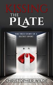 Download Kissing The Plate: The true story of a secret sport pdf, epub, ebook