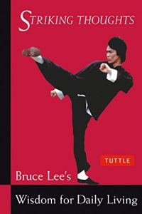 Download Bruce Lee Striking Thoughts: Bruce Lee’s Wisdom for Daily Living (Bruce Lee Library) pdf, epub, ebook