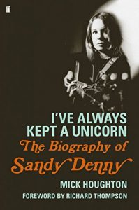 Download I’ve Always Kept a Unicorn: The Biography of Sandy Denny pdf, epub, ebook