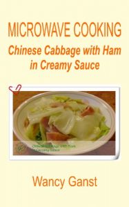 Download Microwave Cooking: Chinese Cabbage with Ham in Creamy Sauce (Microwave Cooking – Meats Book 14) pdf, epub, ebook