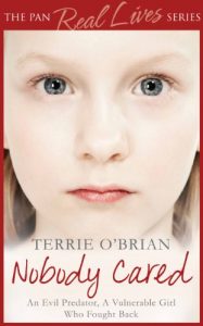 Download Nobody Cared: An Evil Predator, A Vulnerable Girl Who Fought Back (The Pan Real Lives Series Book 9) pdf, epub, ebook