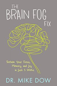 Download The Brain Fog Fix: Reclaim Your Focus, Memory, and Joy in Just 3 Weeks pdf, epub, ebook